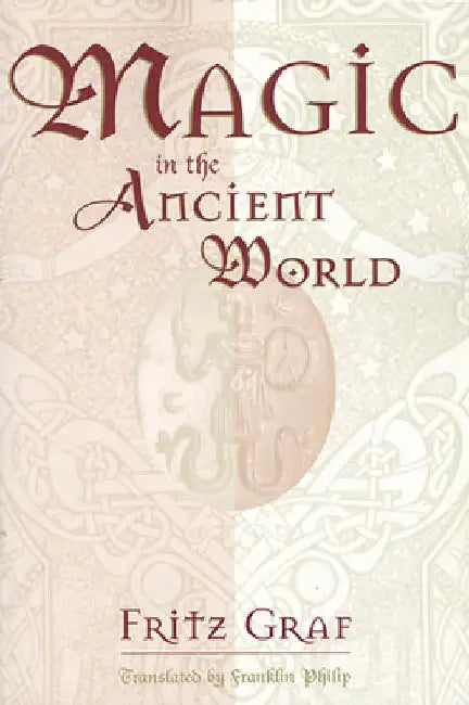 Magic in the Ancient World by Fritz Graf