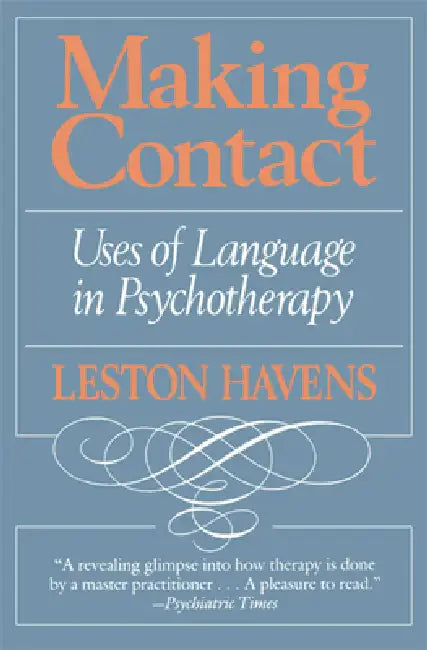 Making Contact: Uses of Language in Psychotherapy by Leston Havens