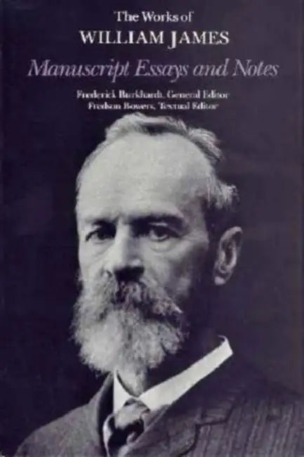 Manuscript Essays and Notes by William James, Ignas K. Skrupkelis