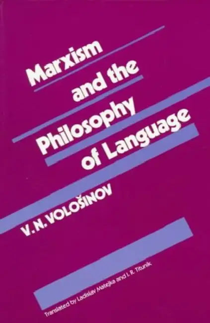 Marxism and the Philosophy of Language by V. N. Volosinov, Ladislav Matejka, I. R. Titunik