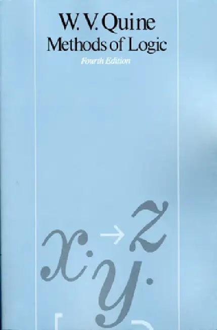 Methods of Logic: Fourth Edition by Willard Van Orman Quine