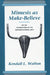 Mimesis as Make-Believe: On the Foundations of the Representational Arts by Kendall L. Walton