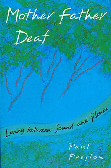 Mother Father Deaf: Living Between Sound and Silence by Paul M. Preston