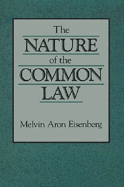 The Nature of the Common Law by Melvin Aron Eisenberg