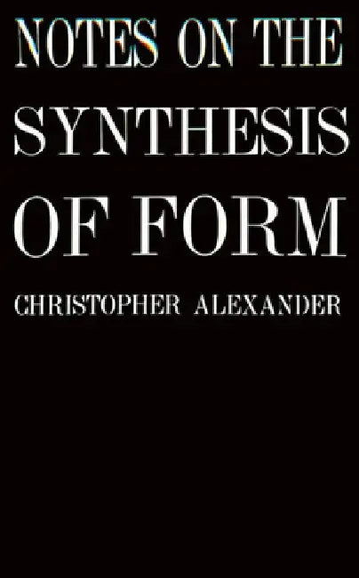 Notes on the Synthesis of Form by Christopher Alexander