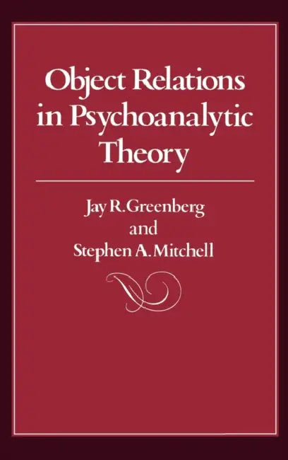 Object Relations in Psychoanalytic Theory by Jay R. Greenberg, Stephen A. Mitchell