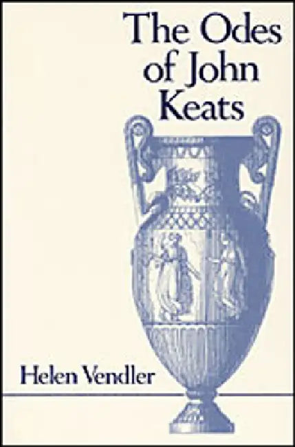 The Odes of John Keats by Helen Vendler