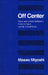 Off Center: Power and Culture Relations Between Japan and the United States by Masao Miyoshi