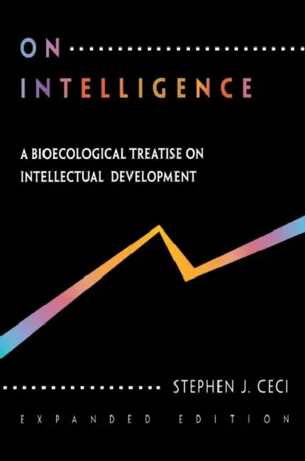 On Intelligence: A Biological Treatise on Intellectual Development, Expanded Edition by Stephen J. Ceci