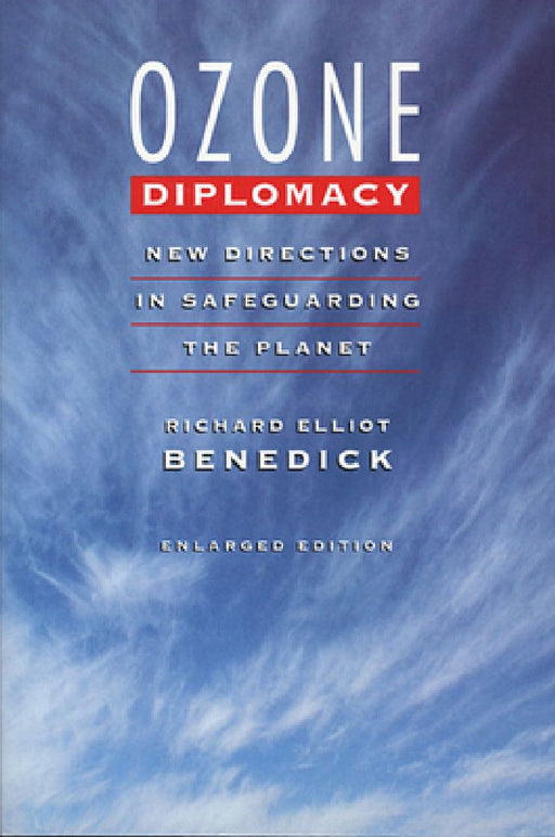 Ozone Diplomacy: New Directions in Safeguarding the Planet: (Harvard Papers in Ukrainian Studies) by Richard Elliot Benedick