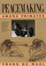 Peacemaking Among Primates by Frans B. M. de Waal