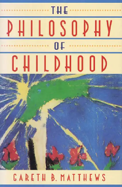 The Philosophy of Childhood by Gareth Matthews