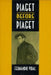 Piaget Before Piaget by Fernando Vidal