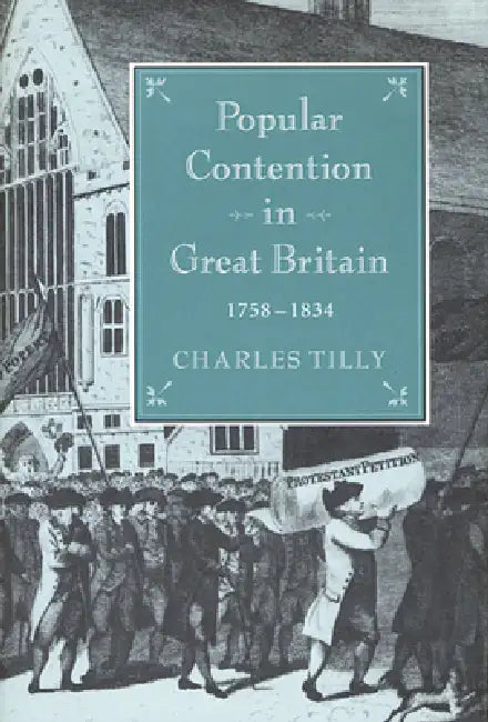 Popular Contention in Great Britain, 1758-1834 by Charles Tilly