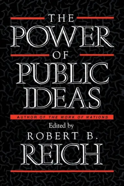 Power of Public Ideas by Robert Bernard Reich