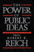Power of Public Ideas by Robert Bernard Reich