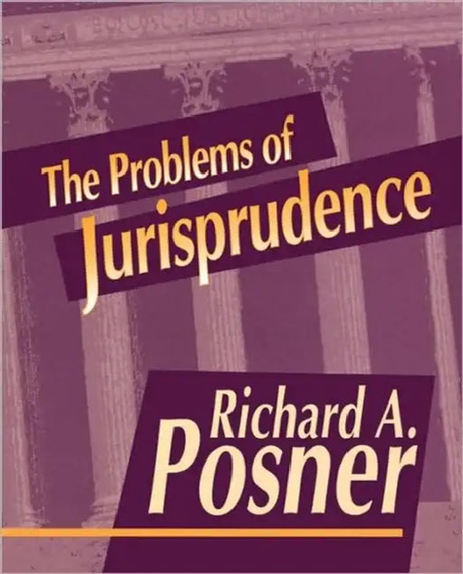 The Problems of Jurisprudence by Richard A. Posner