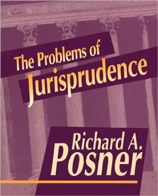 The Problems of Jurisprudence by Richard A. Posner