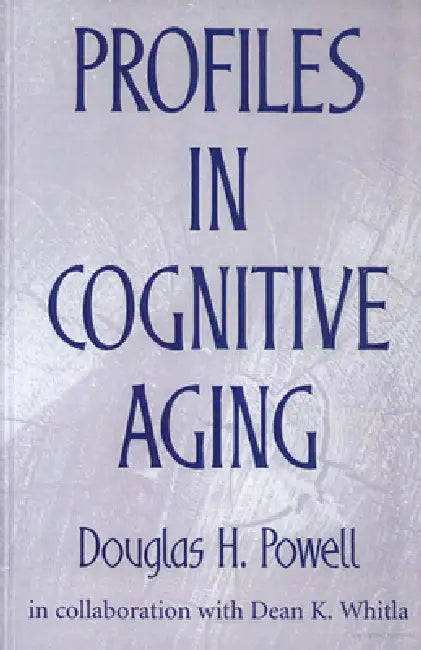 Profiles in Cognitive Aging by Douglas H. Powell, Dean K. Whitla