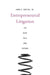 Entrepreneurial Litigation: Its Rise, Fall, and Future by John C. Coffee
