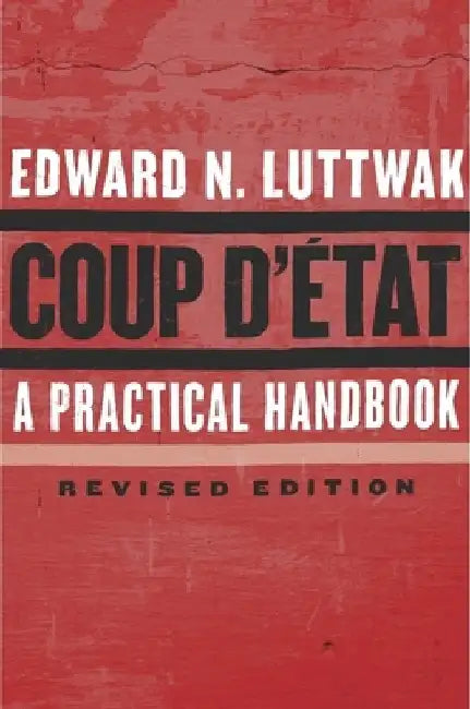 Coup D'Etat: A Practical Handbook by Edward N. Luttwak