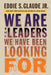 We Are the Leaders We Have Been Looking for by Eddie Glaude