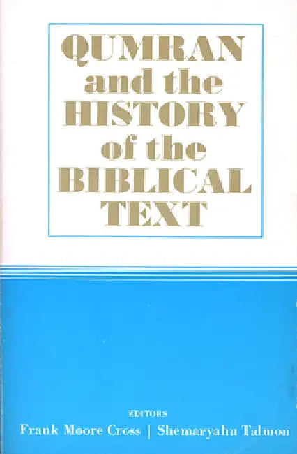 Qumran and the History of the Biblical Text by Frank Moore Cross, Shemaryahu Talmon