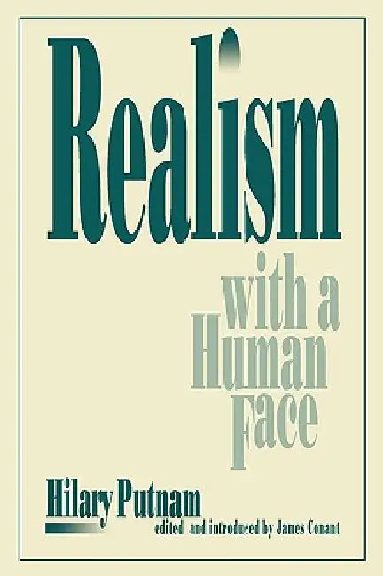 Realism with a Human Face by Hilary Putnam, James Conant
