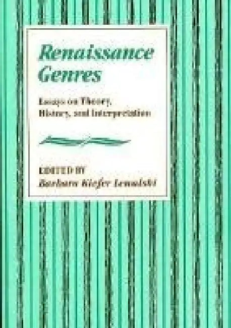 Renaissance Genres: Essays on Theory, History, and Interpretation by Barbara Kiefer Lewalski