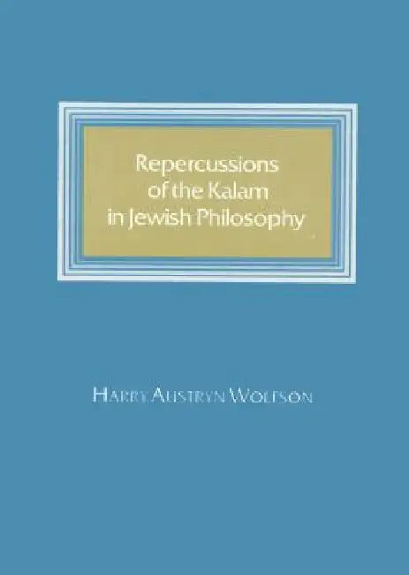 Repercussions of the Kalam in Jewish Philosophy by Harry Austryn Wolfson