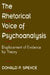 The Rhetorical Voice of Psychoanalysis: Displacement of Evidence by Theory by Donald P. Spence