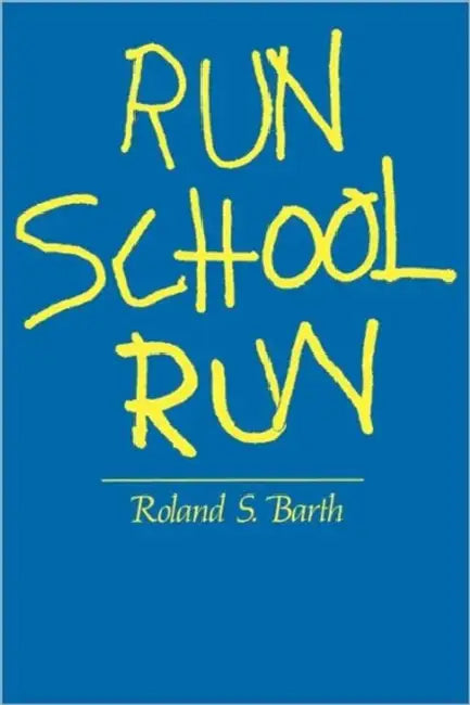 Run School Run by Roland S. Barth