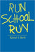 Run School Run by Roland S. Barth