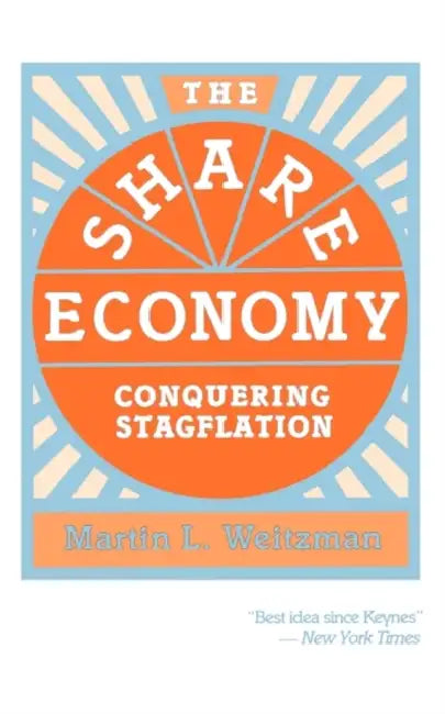 The Share Economy: Conquering Stagflation by Martin L. Weitzman