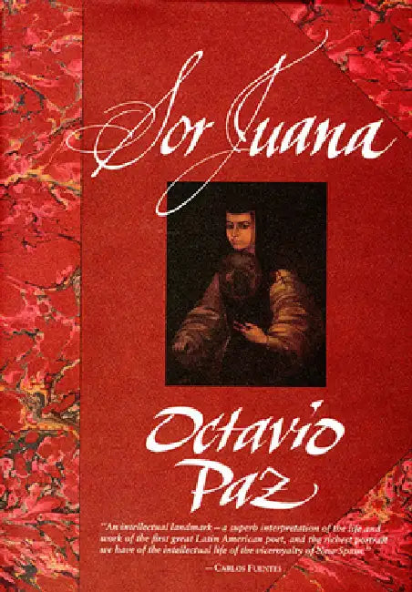 Sor Juana: Or, the Traps of Faith by Octavio Paz, Margaret Sayers Peden
