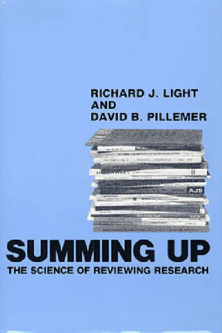 Summing Up: The Science of Reviewing Research by Richard J. Light, David B. Pillemer