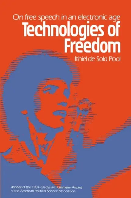 Technologies of Freedom by Ithiel De Sola Pool