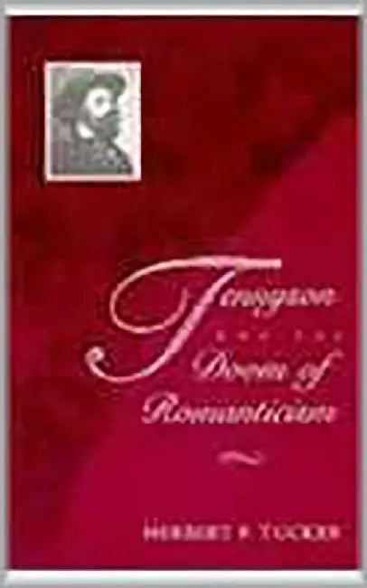 Tennyson And The Doom Of Romanticism by Herbert F. Tucker