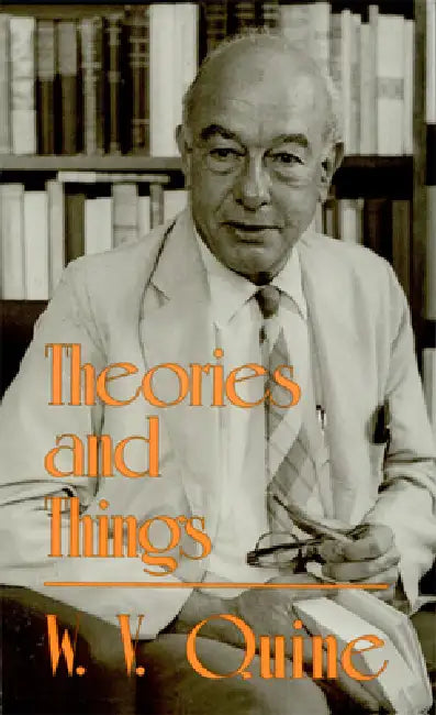 Theories and Things by Willard Van Orman Quine
