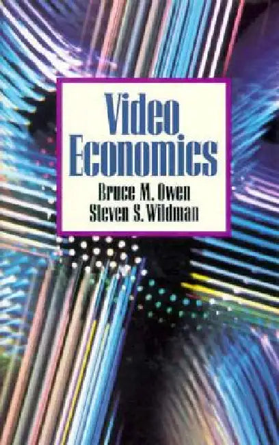 Video Economics by Bruce M. Owen, Steven Wildman
