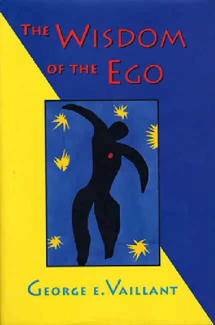 The Wisdom of the Ego by George E. Vaillant