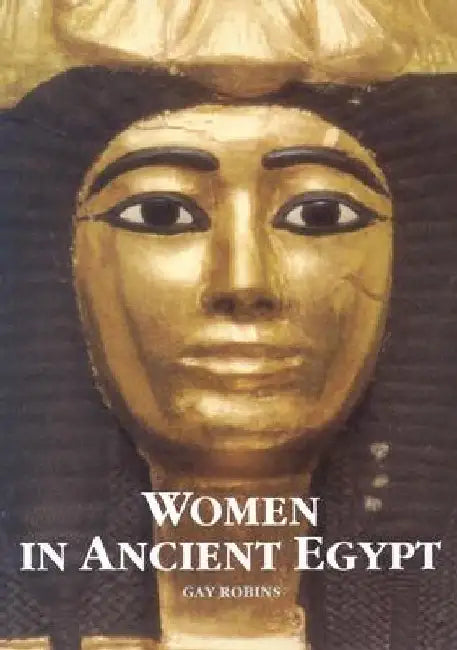 Women in Ancient Egypt by Gay Robins