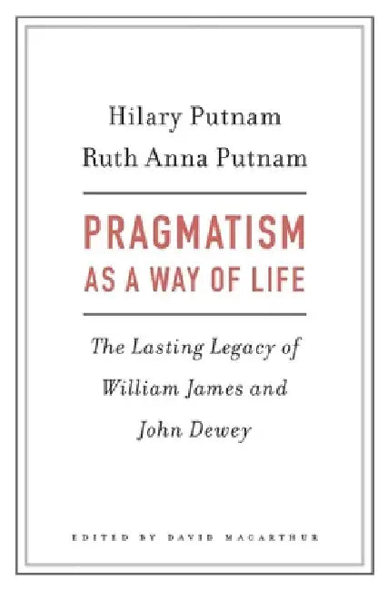 Pragmatism as a Way of Life by Putnam