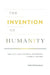 The Invention of Humanity by Stuurman