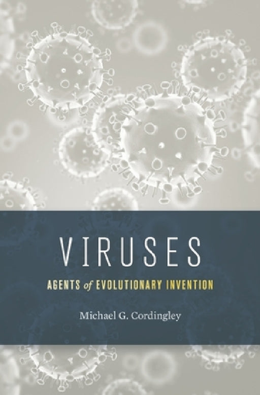 Viruses: Agents of Evolutionary Invention by Michael G. Cordingley