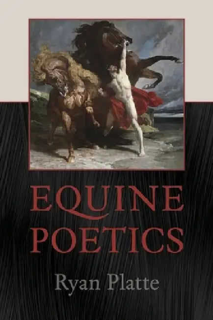 Equine Poetics by Ryan Platte