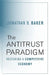 The Antitrust Paradigm: Restoring a Competitive Economy by Jonathan B. Baker
