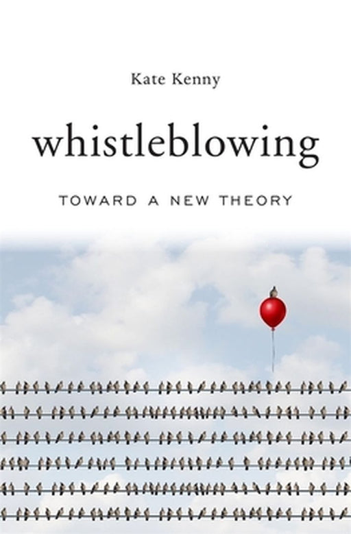 Speaking Up: Towards a New Theory of Whistleblowing by Kenny, Kate
