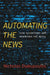 Automating the News: How Algorithms Are Rewriting the Media by Nicholas Diakopoulos