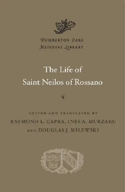 The Life of Saint Neilos of Rossano by Raymond L. Capra